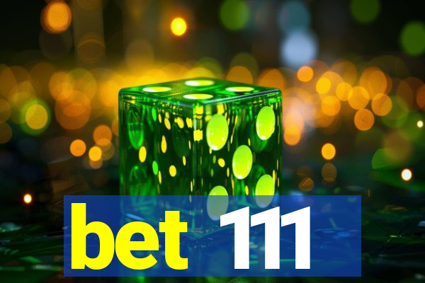 bet 111